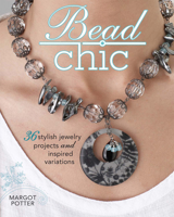 Bead Chic: 36 Stylish Jewelry Projects & Inspired Variations 1440303150 Book Cover