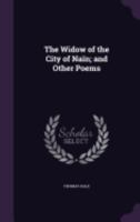 The Widow of the City of Nain: And Other Poems, by an Under-Graduate of the University of Cambridge [T. Dale.]. by T. Dale 1241733252 Book Cover