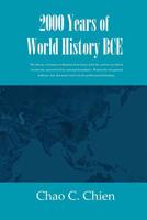 2000 Years of World History BCE: The history of human civilization from dawn until the current era told in one breath, unrestricted by national boundaries. Written for the general audience, but also m 1081443626 Book Cover