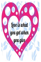 Love is what you get when you give: Lined Notebook 6x9 inches 1660260795 Book Cover