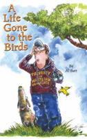 A Life Gone To The Birds 1880241285 Book Cover