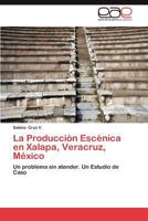 La Produccion Escenica En Xalapa, Veracruz, Mexico 3846569410 Book Cover