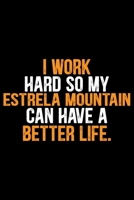 I Work Hard So My Estrela Mountain Can Have a Better Life: Cool Estrela Mountain Dog Journal Notebook - Gifts Idea for Estrela Mountain Dog Lovers Notebook for Men & Women. 1661980163 Book Cover