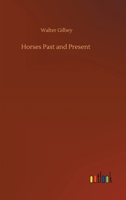 Horses Past and Present 1503104168 Book Cover