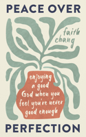 Peace over Perfection: Enjoying a Good God When You Feel You're Never Good Enough (Help for believers struggling with perfectionism and guilt in their Christian walk.) 1784989851 Book Cover