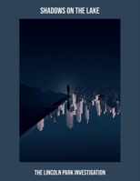 Shadows On The Lake: The Lincoln Park Investigation B0FPD92RQ4 Book Cover