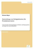 Entwicklung von Erfolgskriterien für Produktinnovation: Unter besonderer Berücksichtigung von Marken- und Imageaspekten am Beispiel der Automobilindustrie 3838688120 Book Cover