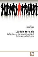 Leaders for Sale: Reflections on the Art and Practice of Contemporary Leadership 3639196937 Book Cover