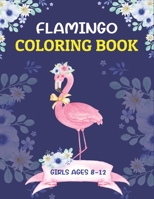 FLAMINGO COLORING BOOK GIRLS AGES 8-12: Easy and Fun Coloring Page B08P6Q36L3 Book Cover