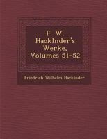 F. W. Hackl Nder's Werke, Volumes 51-52 1249927455 Book Cover