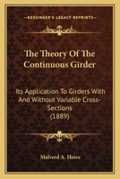 The Theory of the Continuous Girder; Its Application to Girders with and Without Variable Cross-Sections 1164005499 Book Cover