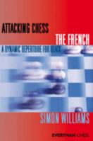 Attacking Chess: The French 1857446461 Book Cover