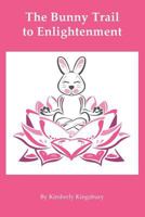 The Bunny Trail to Enlightenment 1387687891 Book Cover