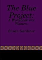 The Blue Project: A Workbook For Women 0244078610 Book Cover
