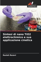Sintesi di nano TiO2 elettrochimico e sua applicazione cinetica 6200641315 Book Cover