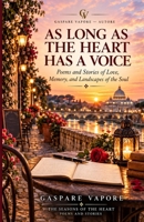 AS LONG AS THE HEART HAS A VOICE: Poems and Stories of Love, Memory, and Landscapes of the Soul (The Seasons of the Heart) B0HJWK1CR1 Book Cover