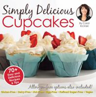 Simply Delicious Cupcakes Cookbook: Also Including Allergen-Free Options: Gluten-Free, Dairy-Free, Nut-Free, Egg-Free, Vegan and Vegetarian Recipes 0989661237 Book Cover