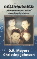 RELINQUISHED: The true story of Sallys abandoned Children. B086FWPWHY Book Cover