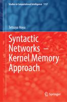 Syntactic Networks – Kernel Memory Approach (Studies in Computational Intelligence, 1157) 3031573110 Book Cover