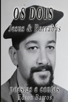 OS DOIS - Jesus & Barrabás: Poesias e Contos B08P3QTKBX Book Cover