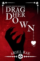 Drag Her Down: A Dark Demon Romance B0FFHJVGSF Book Cover