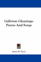 Galloway Gleanings: Poems And Songs 1432669273 Book Cover