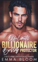 Off-Limits Billionaire Bossy Protector: A Best Friend's Brother Hockey Romance B0H1DZXXFV Book Cover