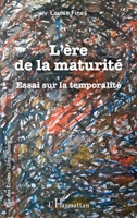 L'ère de la maturité: Essai sur la temporalité (Rue Des Écoles) (French Edition) 2343230730 Book Cover