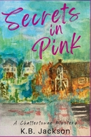 Secrets in Pink: A Chattertowne Mystery 168512688X Book Cover