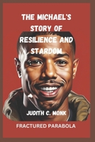 The Michael Story of Resilience and Stardom: Fractured Parabola B0F2FP5W62 Book Cover
