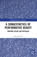 A Somaesthetics of Performative Beauty 1032409185 Book Cover