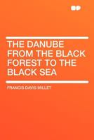 The Danube, from the Black Forest to the Black Sea, etc. 1241523010 Book Cover