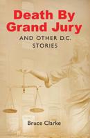 Death by Grand Jury and Other D.C. Stories 1642373796 Book Cover