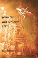 When Paris Was Her Lover B0B5G63PQW Book Cover