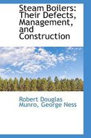 Steam Boilers: Their Defects Management, and Construction 1017532192 Book Cover