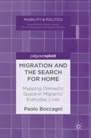 Migration and the Search for Home: Mapping Domestic Space in Migrants' Everyday Lives 1137588012 Book Cover