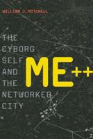 Me++: The Cyborg Self and the Networked City 0262633132 Book Cover