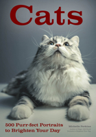 Cats: 500 Purr-fect Portraits to Brighten Your Day 1682033783 Book Cover