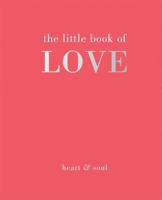 The Little Book of Love: Heart & Soul 1849495610 Book Cover