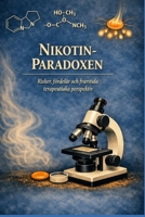 NIKOTINPARADOXEN: Risker, fördelar och framtida behandlingar (Swedish Edition) B0H9C2DJJ9 Book Cover
