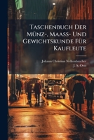 Taschenbuch Der Munz-, Maass- Und Gewichtskunde Fur Kaufleute 1245054945 Book Cover