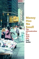 Money Has No Smell: The Africanization of New York City 0226775305 Book Cover