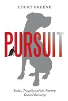 Pursuit: Twins, Tragedy and the Journey Toward Recovery 1489736654 Book Cover