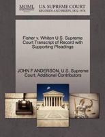 Fisher v. Whiton U.S. Supreme Court Transcript of Record with Supporting Pleadings 1270324365 Book Cover