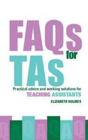 FAQs for Tas: Practical Advice and Working Solutions for Teaching Assistants 1138411124 Book Cover