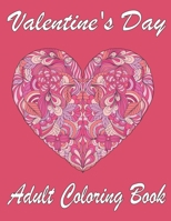 Valentine's Day Adult Coloring Book: An Adult Valentine Coloring Book with Beautiful Flowers,and Romantic Heart Designs B08TZBTPKF Book Cover