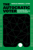 The Autocratic Voter: Partisanship and Political Socialization Under Dictatorship 1009639870 Book Cover
