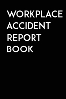 Workplace Accident Report Book: Record Accidents & Incidents That Occur At Your Workplace with this Accident Log Book! 1695801911 Book Cover
