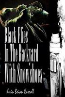 Black Flies in the Backyard With Snowshoes 1453873996 Book Cover