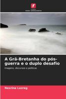 A Grã-Bretanha do pós-guerra e o duplo desafio 6209391605 Book Cover